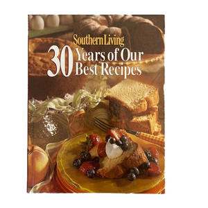 Southern Living 30 Years of Our Best Recipes Cookbook by Oxmoor House